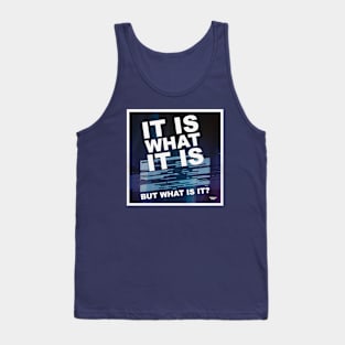 It is what it is Tank Top